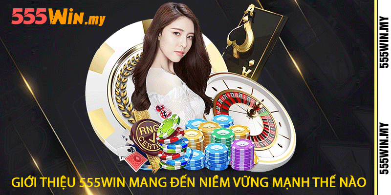 Giới Thiệu 555win - Sảnh Game Uy Tín Hàng Đầu Việt Nam 2 Giới thiệu 555win mang đến niềm vững mạnh thế nào