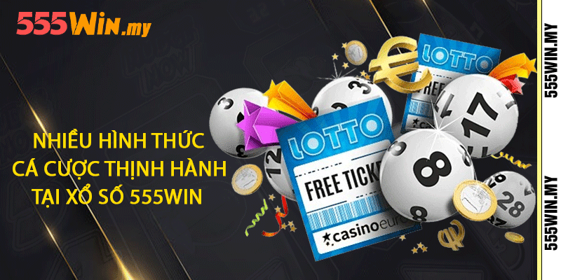 Xổ Số 555win - Kiếm Tiền Qua Những Con Số May Mắn 2 Nhiều hình thức cá cược thịnh hành tại xổ số 555win